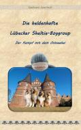 Die heldenhafte Lübecker Sheltie-Boygroup di Gerhard Jeschull edito da Books on Demand