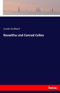 Roswitha und Conrad Celtes di Joseph Aschbach edito da hansebooks