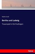 Bertha und Ludwig di Martin Greif edito da hansebooks