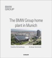 The Bmw Group Home Plant In Munich di Caroline Schulenburg, Andreas Hemmerle edito da Hirmer Verlag