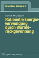 Rationelle Energieverwendung durch Wärmerückgewinnung di Helmuth-M. Groscurth edito da Physica-Verlag HD