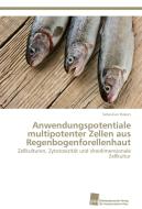 Anwendungspotentiale multipotenter Zellen aus Regenbogenforellenhaut di Sebastian Rakers edito da Südwestdeutscher Verlag für Hochschulschriften AG  Co. KG