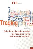 Role de la place de marché électronique sur la performance de la SC di Skander Amiri edito da Editions universitaires europeennes EUE