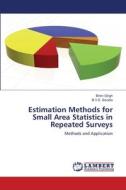Estimation Methods for Small Area Statistics in Repeated Surveys di Bhim Singh, B. V. S. Sisodia edito da LAP Lambert Academic Publishing