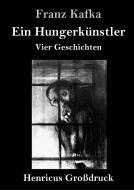 Ein Hungerkünstler (Großdruck) di Franz Kafka edito da Henricus