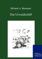 Das Urwaldschiff di Richard A. Bermann edito da TP Verone Publishing