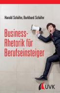 Business-Rhetorik für Berufseinsteiger di Harald Schäfer, Burkhard Schäfer edito da UVK Verlagsgesellschaft mbH