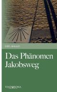 Das Phänomen Jakobsweg di Edith Jerausch edito da Vindobona Verlag