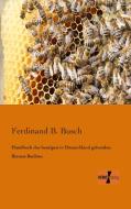 Handbuch des heutigen in Deutschland geltenden Bienen-Rechtes di Ferdinand B. Busch edito da Vero Verlag