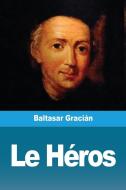 Le Héros di Baltasar Gracián edito da Prodinnova