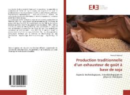 Production traditionnelle d'un exhausteur de goût à base de soja di Renaud Agbessi edito da Editions universitaires europeennes EUE