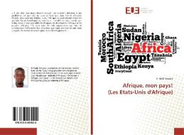 Afrique, mon pays! (Les Etats-Unis d'Afrique) di El Hadji Diagola edito da Editions universitaires europeennes EUE