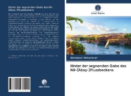 Hinter der segnenden Gabe des Nil-(Abay-)Flussbeckens di Behablom Meharenet edito da Verlag Unser Wissen