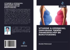 VITAMINE A-VERRIJKING; ONMISBAAR TIJDENS ZWANGERSCHAP EN BORSTVOEDING di Shahid Mahmood edito da Uitgeverij Onze Kennis