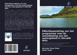 Effectbeoordeling van het programma voor de ontwikkeling van het watergebied in Shivalik Hills di Narinder Deep Singh, Jasbir Singh edito da Uitgeverij Onze Kennis