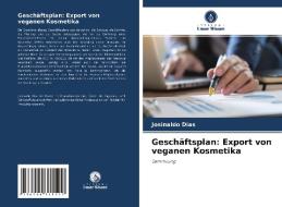 Geschäftsplan: Export von veganen Kosmetika di Josinaldo Dias edito da Verlag Unser Wissen