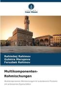 Multikomponenten-Rohmischungen di Rahimboj Rahimov, Gulmira Marupova, Feruzbek Rahimov edito da Verlag Unser Wissen