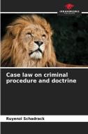 Case law on criminal procedure and doctrine di Ruyenzi Schadrack edito da Our Knowledge Publishing
