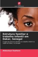 Estrutura familiar e trabalho infantil em Dakar, Senegal di Abdoulaye Ouattara edito da Edições Nosso Conhecimento