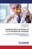 Antimicrobial activities of 1,3,4-Oxadiazole moieties di Maharshi Shukla, Shashikant Sutaria, Pro. Kokila Parmar edito da LAP LAMBERT Academic Publishing
