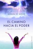 Camino Hacia El Poder di Barbara Berger edito da Obelisco