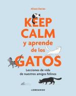 Keep Calm Y Aprende de Los Gatos: Lecciones de Vida de Nuestros Amigos Felinos di Alison Davies edito da REDBOOK EDICIONES