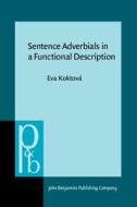 Sentence Adverbials In A Functional Description di Eva Koktova edito da John Benjamins Publishing Co