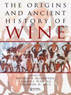 The Origins and Ancient History of Wine di Patrick E. Mcgovern edito da Routledge