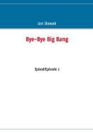 Bye-Bye Big Bang di Jan Slowak edito da Books on Demand