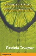 NUTRITIONAL BIOCHEMISTRY di Patricia Trueman edito da MJP Publishers