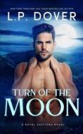 Turn Of The Moon di L P Dover edito da Independently Published
