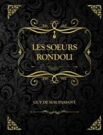 Les Soeurs Rondoli di de Maupassant Guy de Maupassant edito da Independently Published