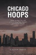 Chicago Hoops di Calvin Davis edito da Newman Springs