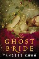The Ghost Bride di Yangsze Choo edito da William Morrow & Company