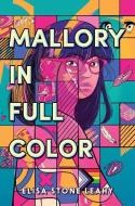 Mallory in Full Color di Elisa Stone Leahy edito da HarperCollins