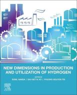 New Dimensions in Production and Utilization of Hydrogen edito da ELSEVIER