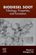 Biodiesel Soot: Tribology, Properties, and Formation di Chuan Li, Xianguo Hu edito da ELSEVIER