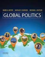 Global Politics di Mark Boyer, Natalie Hudson, Michael Butler edito da Oxford University Press Inc