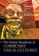 The Oxford Handbook of Communist Visual Cultures di Aga Skrodzka edito da OXFORD UNIV PR