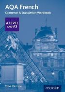 AQA A Level French: Grammar & Translation Workbook di Steve Harrison edito da OUP Oxford
