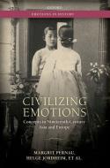 Civilizing Emotions di Margrit Pernau edito da OUP Oxford