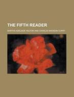 The Fifth Reader di Martha Adelaide Holton edito da General Books Llc