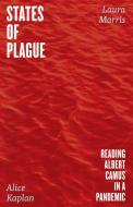 States Of Plague di Professor Alice Kaplan, Laura Marris edito da The University Of Chicago Press