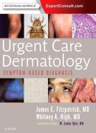 Urgent Care Dermatology: Symptom-Based Diagnosis di James E. Fitzpatrick, Whitney A. High edito da Elsevier - Health Sciences Division