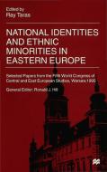 National Identities and Ethnic Minorities in Eastern Europe: Selected Papers from the Fifth World Congress of Central an edito da PALGRAVE MACMILLAN LTD