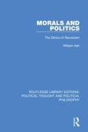 Morals And Politics di William Ash edito da Taylor & Francis Ltd