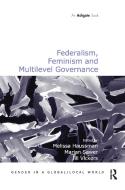 Federalism, Feminism And Multilevel Governance di Marian Sawer edito da Taylor & Francis Ltd