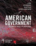 American Government: Power and Purpose di Theodore J. Lowi, Benjamin Ginsberg, Kenneth A. Shepsle edito da W W NORTON & CO