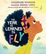 The Year We Learned to Fly di Jacqueline Woodson edito da NANCY PAULSEN BOOKS