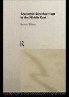 Economic Development in the Middle East di Rodney Wilson edito da ROUTLEDGE